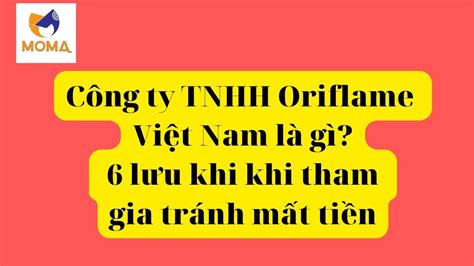 Công ty TNHH Oriflame Việt Nam là gì 6 lưu khi khi tham gia tránh mất tiền