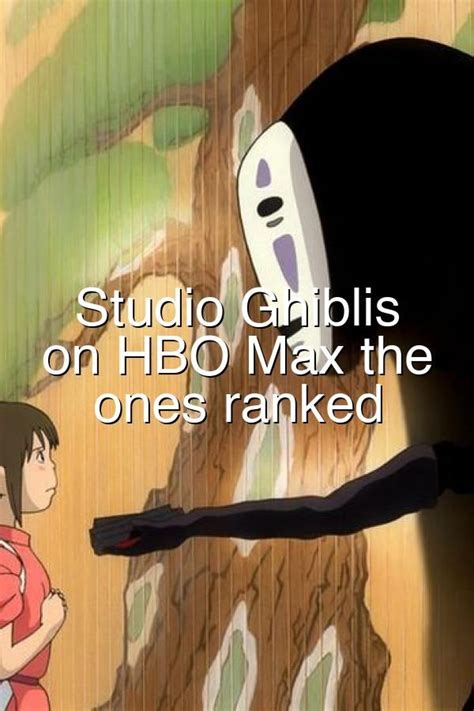 Hbo max is here, and for those who are eager to revisit friends for the umpteenth time or wait patiently for the snyder cut of justice league to actually be willed into existence, that's good news. Studio Ghiblis movies on HBO Max the best ones ranked in ...