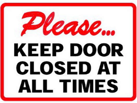 please keep door closed at all times vinyl sign