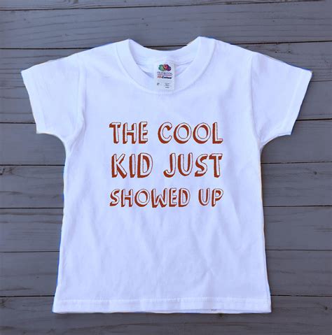 The Cool Kid Just Showed Up Toddler Shirt Kids Shirt Cute Etsy