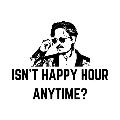 Isn T Happy Hour Anytime Png Digital File Johnny Depp Png Digital