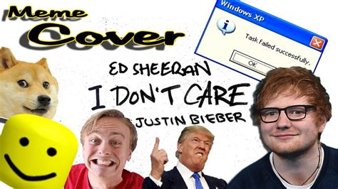 See more ideas about ed sheeran, ed sheeran memes, memes. I don't care by Ed Sheeran - Meme Cover - YouTube