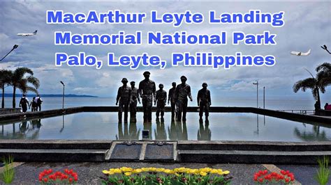 Macarthur Leyte Landing Memorial Park Palo Leyte Philippines Youtube