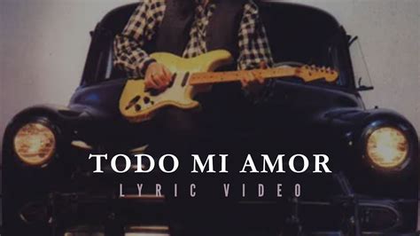 Todo Mi Amor Jaf Lyric Video Youtube