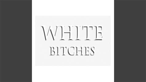 White Bitches Youtube