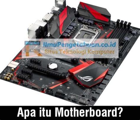 Motherboard Adalah Sejarah Fungsi Komponen Dan Jenis Jenisnya