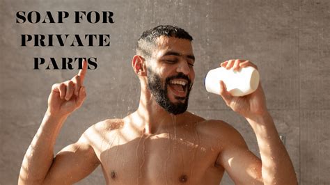 Best Soap For Mens Private Parts That Smells Great 2023