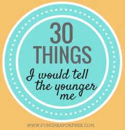 30 Things I Wish I Wouldve Known When I Was Younger Fun Cheap Or