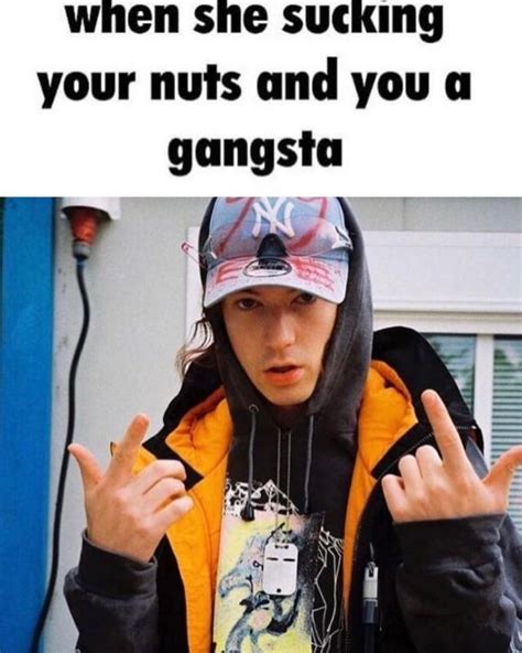 When She Sucking Your Nuts And You A Gangsta Know Your Meme