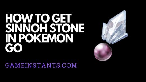 Pokemon Go How To Get Sinnoh Stone Gameinstants