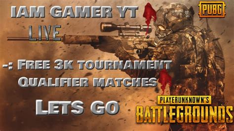 Iam Gamer Ytfree 3 K Tournament Qualifier Matcheslets Go