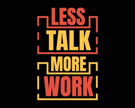 Less Talk More Work Typography Tshirt Design Inspirational Motivation