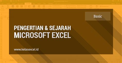 Pengertian Microsoft Excel Dan Sejarah Perkembangannya Pengenalan