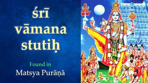 Vamana Stuti Matsya Purana Bhu Devi Prayers To Vamana Deva Youtube