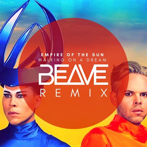 Empire Of The Sun Walking On A Dream Beave Remix Click Buy For Free
