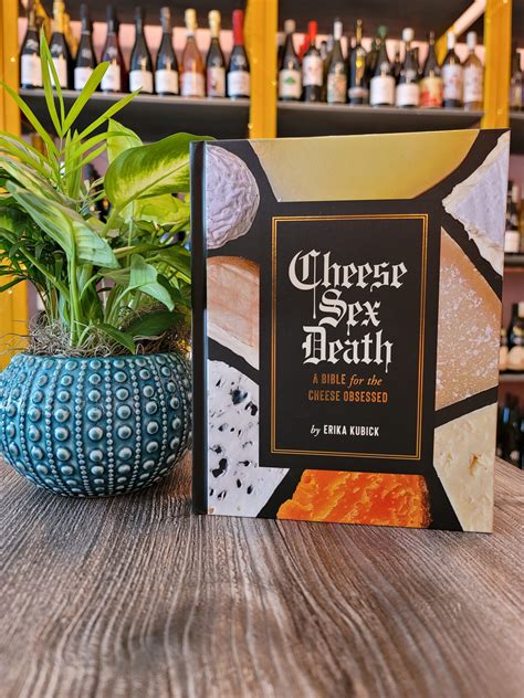 Cheese Sex Death By Erika Kubick Small Wine Shop