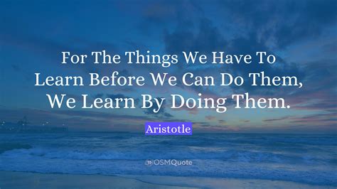 Aristotle Quote For The Things We Have To Learn Before