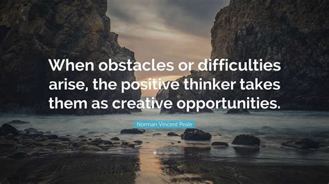 Norman Vincent Peale Quote When Obstacles Or Difficulties Arise The