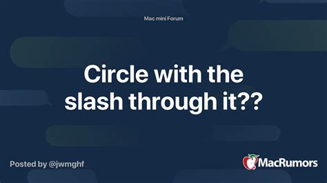 Circle With The Slash Through It Macrumors Forums