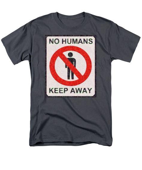 No Humans Keep Away T Shirt By Grigorios Moraitis T Shirt Portrait