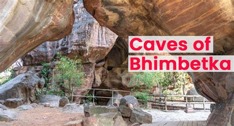 A Complete Guide Of Bhimbetka Caves Rock Shelters Of Bhimbetka
