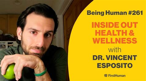 261 Inside Out Health And Wellness Dr Vincent Esposito Being Human
