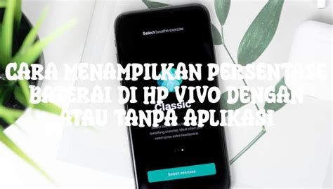 Cara Menampilkan Persentase Baterai Di Hp Vivo Dengan Atau Tanpa Aplikasi Hprino