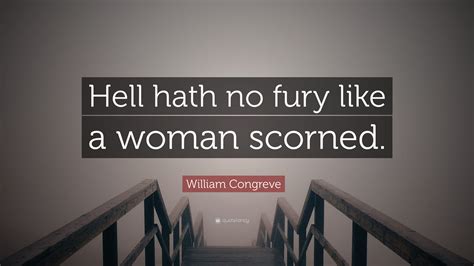 William Congreve Quote “hell Hath No Fury Like A Woman Scorned”
