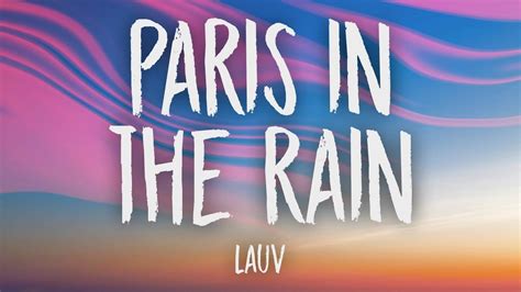 Come and set the mood right underneath the moonlight anywhere with you feels right anywhere with you feels like paris in the rain paris in the. Lauv - Paris In The Rain (Lyrics) - YouTube