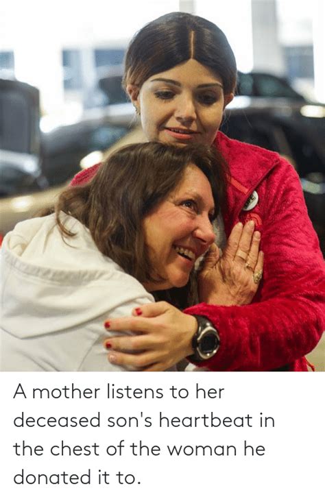 A Mother Listens To Her Deceased Sons Heartbeat In The Chest Of The