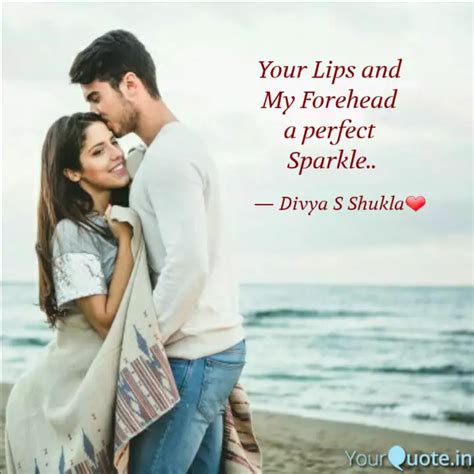 Your Lips And My Forehea Quotes And Writings By Divya S Shukla Yourquote