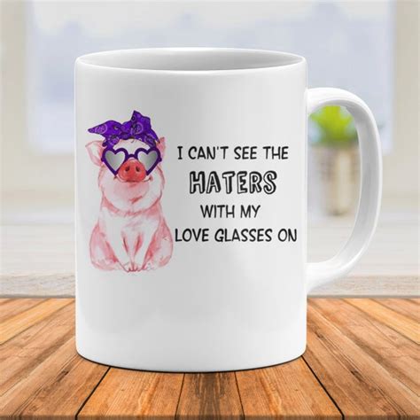 Pig I Can Not See The Haters With My Love Glasses On 11oz And Etsy