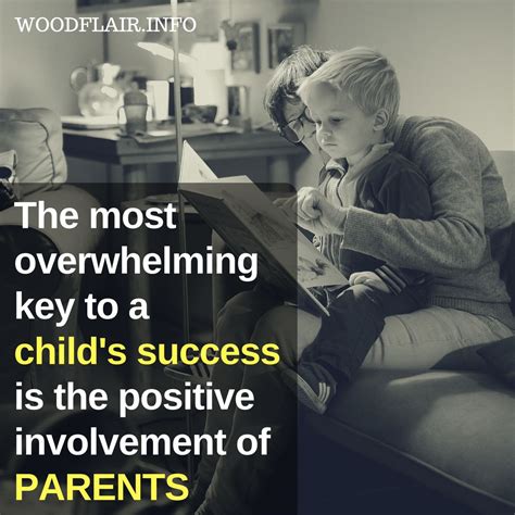The Most Overwhelming Key To A Childs Success Is The Positive