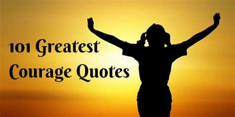 101 Of The Greatest Courage Quotes Of All Time The Quote List