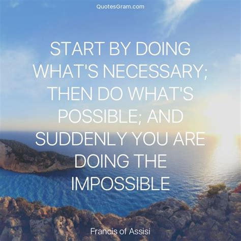 Start by doing whats necessary; Quote of The Day "Start by doing what's necessary; then do ...
