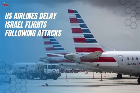 Us Airlines Delay Israel Flights Following Attacks The Enterprise World