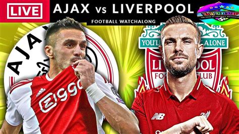 Ajax Vs Liverpool Live Streaming Champions League Football