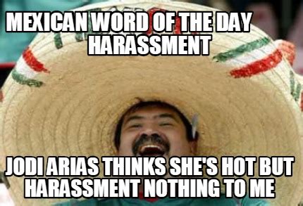 Meme Creator Funny Mexican Word Of The Day Harassment Jodi Arias