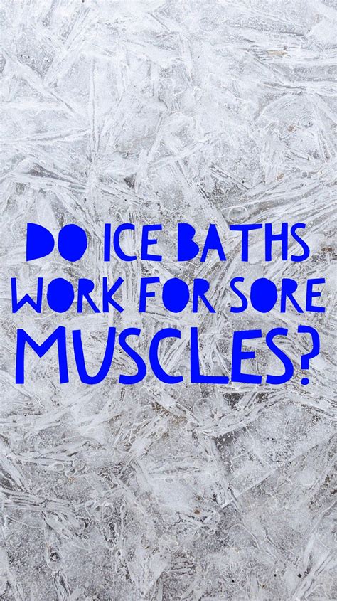 Do Ice Baths Work For Sore Muscles Sore Muscles Soreness Sore Muscles After Workout