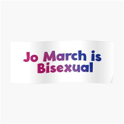 Jo March Is Bisexuals Poster For Sale By Rissidesigns Redbubble