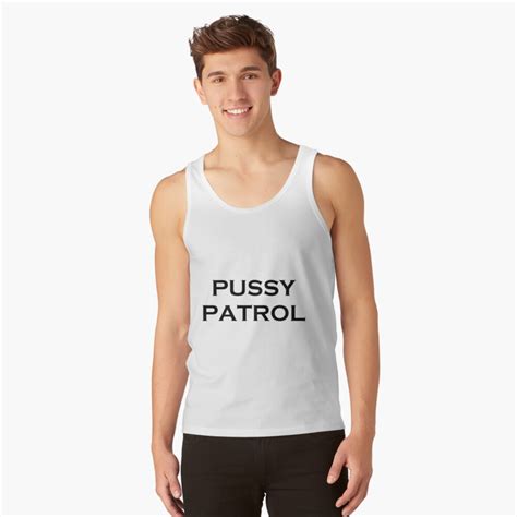 Pussy Patrol Tank Top By Peaspod Redbubble