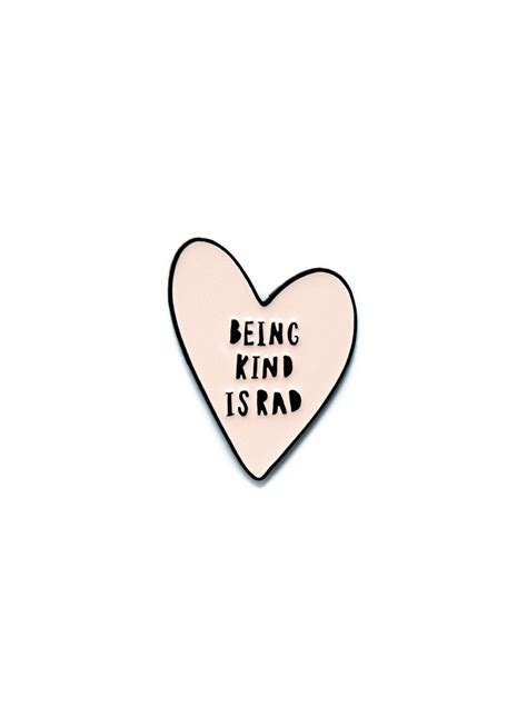 Kindness Enamel Pin Soft Enamel Pin Heart Pin Being Kind Is Rad