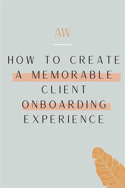 Creating A Memorable Client Onboarding Experience Aundra Williams How To Memorize Things