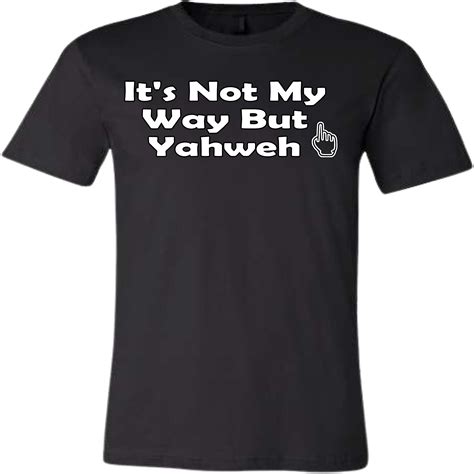 it s not my way but yahweh custom unisex t shirt bambi rae collections reviews on judge me