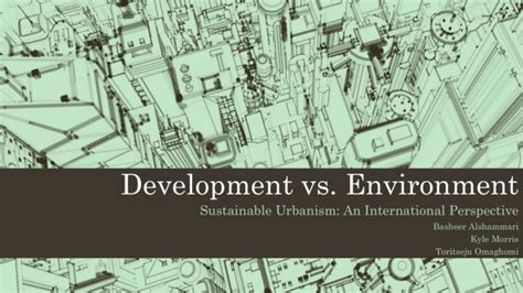 Development Vs Environment Lessons Learned