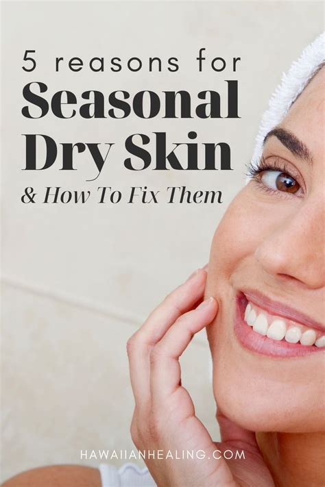 5 Reasons For Seasonal Dry Skin And How To Fix Them In 2020