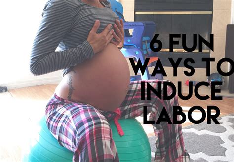 6 Fun Ways To Try To Induce Labor Diary Of A Fit Mommy