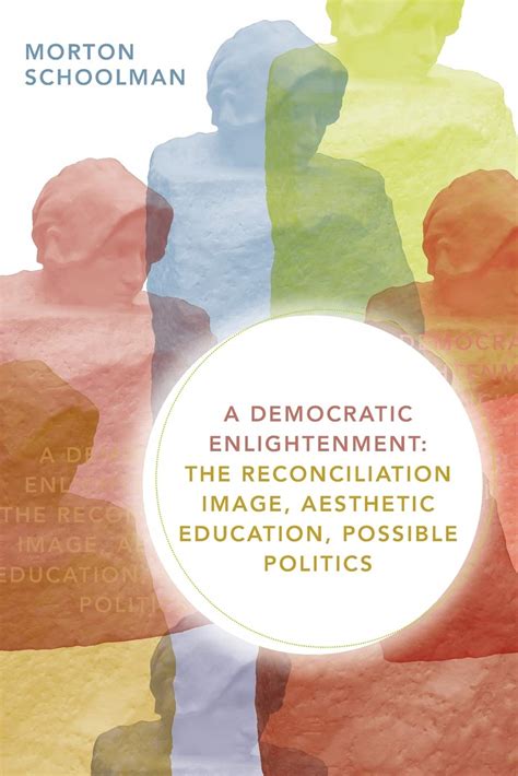 A Democratic Enlightenment The Reconciliation Image Aesthetic Education