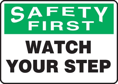 Watch Your Step OSHA Safety First Safety Sign MSTF901