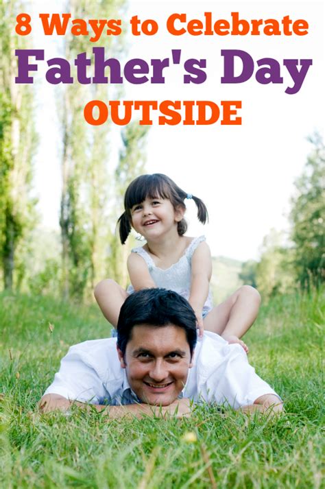 8 Ways To Celebrate Fathers Day Outside